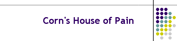Corn's House of Pain